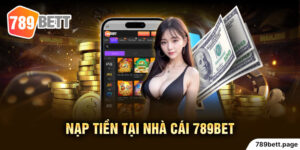 Hướng dẫn nạp tiền 789bet nhanh chóng chỉ trong 1 phút