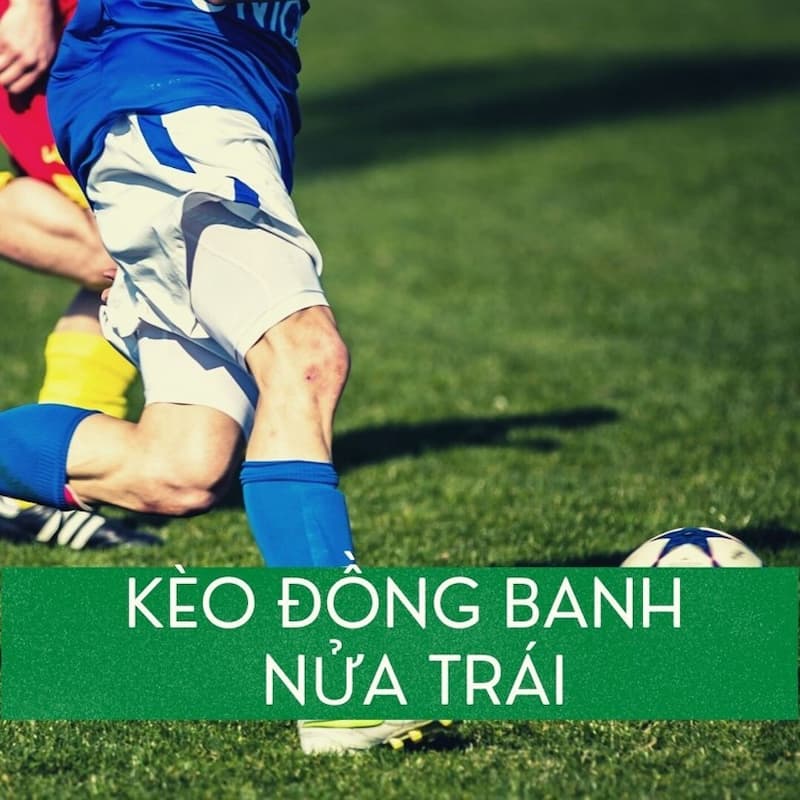 Kèo đồng banh nửa trái