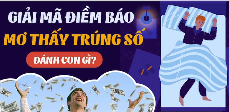 Giải đáp nằm mơ thấy trúng số đánh con gì may mắn nhất