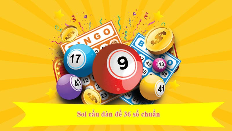 Như thế nào là dàn đề bất tử 36 số?